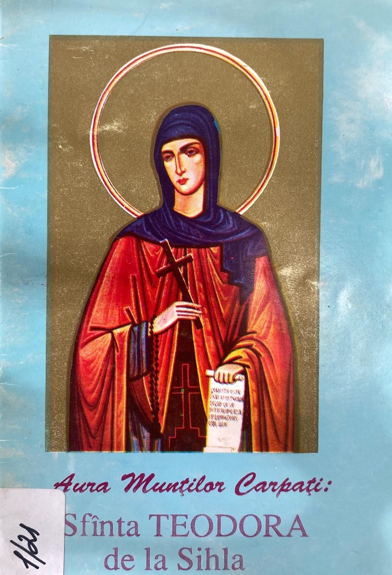 Aura munților Cărpați: Sfânta Teodora de la Sihla