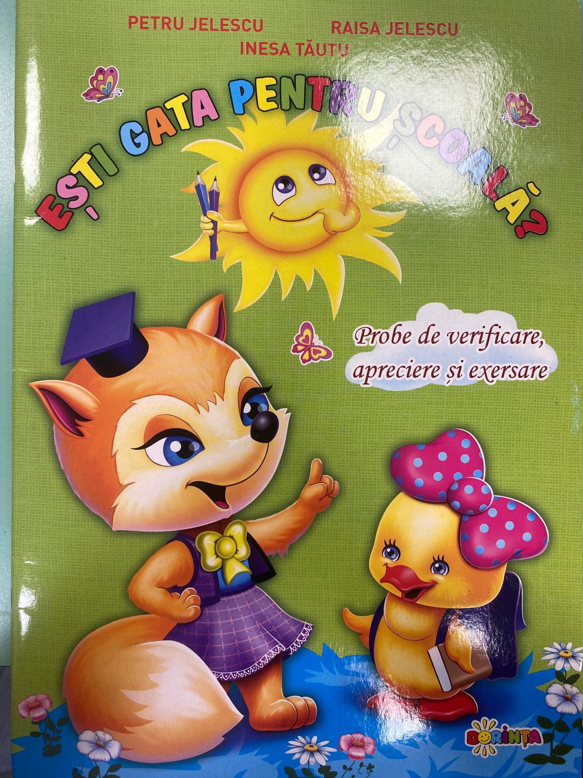 Ești gata pentru școala? Probe de verificare, apreciere și exersare