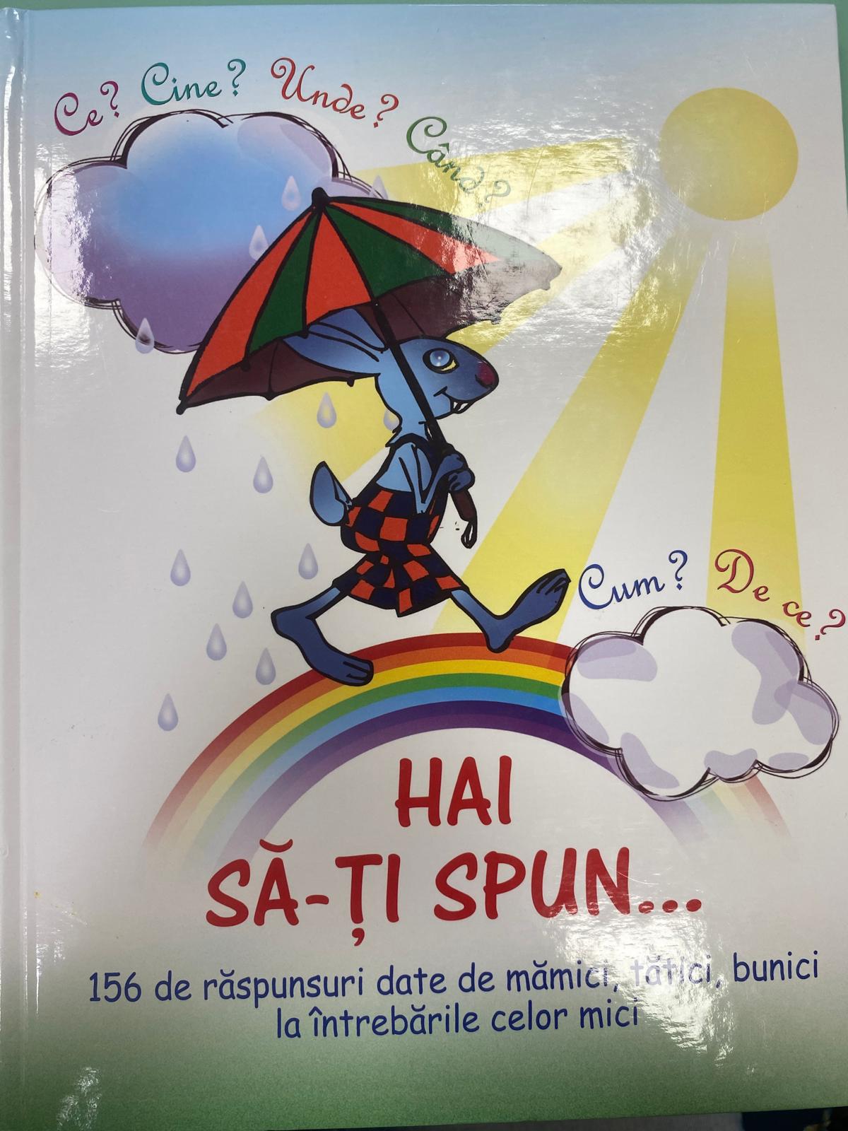 Hai să-ți spun ...156 de răspunsuri date de mămici, tătici, bunici la întrebările celor mici