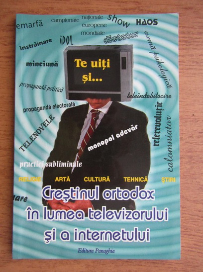 Creștinul ortodox în lumea televizorului și a internetului